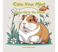 Calm Your Mind: Guinea Pig In The Wild 2
