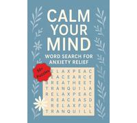 Calm Your Mind: Word Search for Anxiety Relief: Word Searches with Easy to Read Print | 6x9 inches, 110 pages | Word Finds For Adults, Seniors, and Teens (Words of Wonder!)