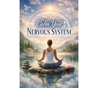 Calm Your Nervous System: The 30-Day Somatic Healing Workbook to Reduce Anxiety, Release Stress & Restore Inner Peace Through Polyvagal Techniques