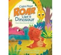 Calm Your Roar Like A Dinosaur