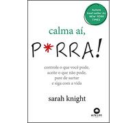 CALMA AI, P*RRA - CONTROLE O QUE VOCE PODE, ACEITE O QUE NAO PODE, PARE DE SURTAR E SIGA COM A VIDA
