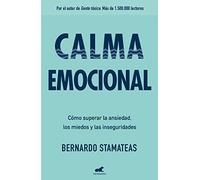 Calma emocional / Inner Peace: Cómo superar la ansiedad, los miedos y las inseguridades / How to Overcome Anxiety, Fears, and Insecurities