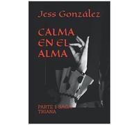 Calma En El Alma: Parte 1 Saga: Triana