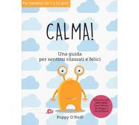 Calma! Una guida per sentirsi rilassati e felicei