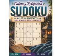 Calma y Relajación Sudoku: Más de 300 rompecabezas para aliviar el estrés y mantener la mente activa