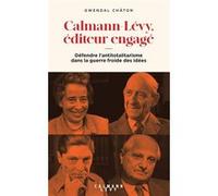 Calmann-Lévy, éditeur engagé: Défendre l'antitotalitarisme dans la Guerre froide des idées