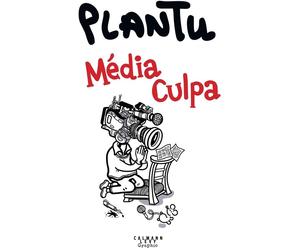 Calmann-Lévy L'année de Plantu 2025 - Media Culpa