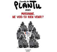 CALMANN-LEVY L'année de Plantu - Marianne, ne vois-tu rien venir ? (édition 2023)
