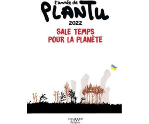 CALMANN-LEVY L'année de Plantu - Sale temps pour la planète (édition 2022)