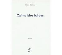 Calme bloc ici-bas - Alain Badiou - P.o.l. - broché - Livre