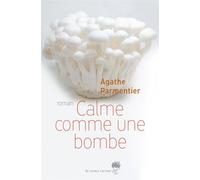 Calme comme une bombe - Agathe Parmentier - Au diable vauvert - broché - Roman