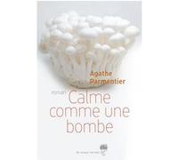 Calme comme une bombe Agathe Parmentier (Auteur)