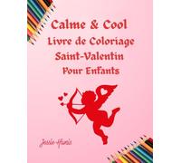 Calme & Cool, Livre de Coloriage Saint-Valentin pour Enfants