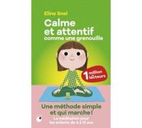 Calme et attentif comme une grenouille Eline Snel (Auteur), Christophe André (Préface), Jacques Van Rillaer (Traduction), Marc Boutavant (Illustration)
