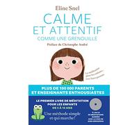 Calme et attentif comme une grenouille: La méditation pour les enfants... avec leurs parents