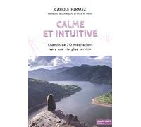 Calme et intuitive: Chemin de 70 méditations vers une vie plus sereine