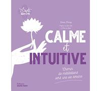 Calme et intuitive: Chemin de méditations vers une vie seine