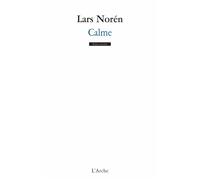 Calme - Lars Norén - Arche - broché - Théâtre