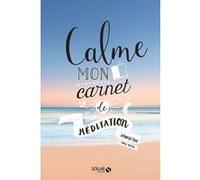 Calme - Mon carnet de Méditation Arnaud Riou (Auteur), Marie Bretin (Auteur)