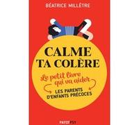 Calme ta colère Béatrice Millêtre (Auteur)