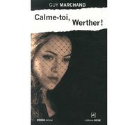 Calme-toi Werther - Guy Marchand - Ginkgo Eds - broché - Roman