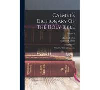 Calmet's Dictionary Of The Holy Bible: With The Biblical Fragments; Volume 3