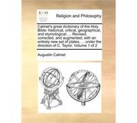 Calmets great dictionary of the Holy Bible historical critical geographical and etymological ... Revised corrected and augmented with an entirely new set Augustin CalmetAugustin Calmet (Auteur)
