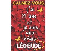 Calmez-vous, j’ai 14 ans et je suis une vraie légende: cadeau anniversaire fille 14 ans / Citation Positive / Journal de mes 14 ans / Appréciation ... / agenda ou journal intime personnel