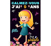 Calmez-vous - J'ai 9 ans et je suis une fille trop géniale: Carnet de notes idée cadeau anniversaire rigolo original et humoristique pour fille de 9 ... positive pour fille magique et extraordinaire