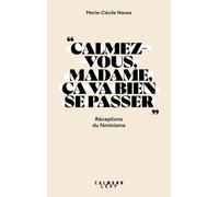 « Calmez-vous madame, ça va bien se passer » Marie-Cécile Naves (Auteur)