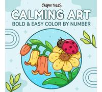Calming Art Color by Number: Bold and Easy Coloring Book for Adults and Teens with Minimalist and Simple Designs for Relaxation