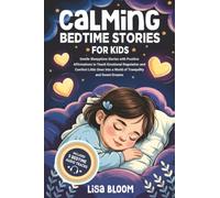 Calming Bedtime Stories for Kids: Gentle Sleepytime Stories with Positive Affirmations to Teach Emotional Regulation and Comfort Little Ones Into a World of Tranquility and Sweet Dreams