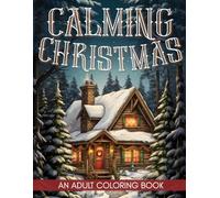 Calming Christmas Coloring Book for Adults: Large Print Pages for Adults & Seniors | Beautiful Cozy Christmas Colorful Pages With Stunning Winter ... Interior Designs | Stress Relief & Relaxation