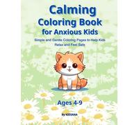 Calming Coloring Book for Anxious Kids Ages 4-9: Simple and Gentle Coloring Pages to Help Kids Relax and Feel Safe