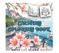 Calming Coloring Book for Water and Alcohol Markers: With light shading to guide you; stress-relief, relaxation for adults