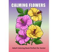 Calming Flowers Coloring Book For Adult: Easy and Simple Large Print Coloring Pages for Beginners, Seniors, Women of Spring with Flowers, Country Scenes