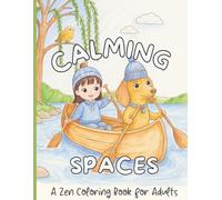 Calming Spaces. A Zen Coloring Book For Adults: 50 Peaceful Kawaii Scenes of Woodland Glades, Cozy Rooms, Country Houses & More | For Adults Seeking Relaxation, Mindfulness & Creative Calm