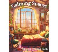 Calming Spaces Coloring Book - 45 Peaceful Bedroom Scenes to Soothe the Mind & Inspire Relaxation | A Serene Coloring Journey for Calm and Comfort