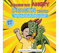 Calming the Angry Dragon Within: Teaching Muslim Kids About Anger Management & How to Deal With Their Feelings & Emotions From the Quran and Hadith