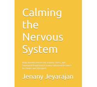 Calming the Nervous System: Body-Based Exercises for Trauma, Stress, and Emotional Regulation A Trauma-Informed Resource for Clients and Therapists