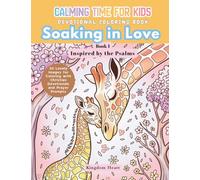 Calming Time for Kids Devotional Coloring Book, Soaking in Love, Book 1 - Inspired by the Psalms