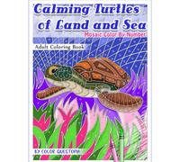 Calming Turtles of Land and Sea Mosaic Color By Number Adult Coloring Book: For Stress Relief and Relaxation