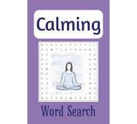 Calming Word Search: Word Search Puzzles for calming and easing the mind & body. 55 Puzzles in easy to read print. Great for gifts, relaxing & holiday times.