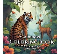 Calmness | Adult Coloring Book for Mindful Stress Relief | A Zen Journey of Detailed Animals, Mandalas, Birds, Flowers, and Stress-Relief Landscapes | ... Designs: Beautiful Designs of Detailed Nature