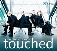 Calmus Ensemble – Touched. Œuvres vocales