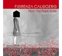 Calogero Fiorenza - Nun Tardare Sole