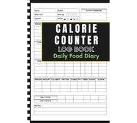 Calorie Counter Book: Daily Food Diary, Carbs and Protein, Calorie Counter for Men