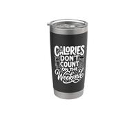 Calories Don't Count On The Weekend Diet Puns ||- Gobelet isotherme en acier inoxydable double paroi