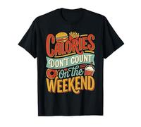 Calories Don't Count on The Weekend Diet Puns ||- T-Shirt