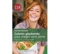 Calories Gloutonnes Pour Maigrir Sans Peine - 80 Aliments Anti Graisse